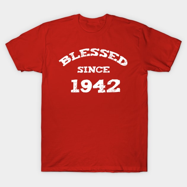 Blessed Since 1942 Cool Blessed Christian T-Shirt by Happy - Design